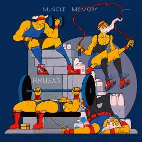 BRUXAS / MUSCLE MEMORY