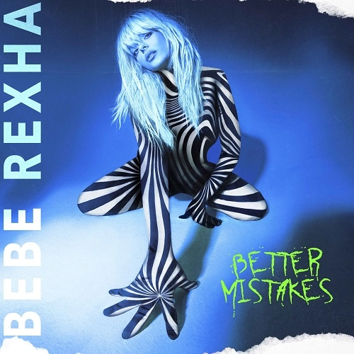 BEBE REXHA / ビービー・レクサ / BETTER MISTAKES