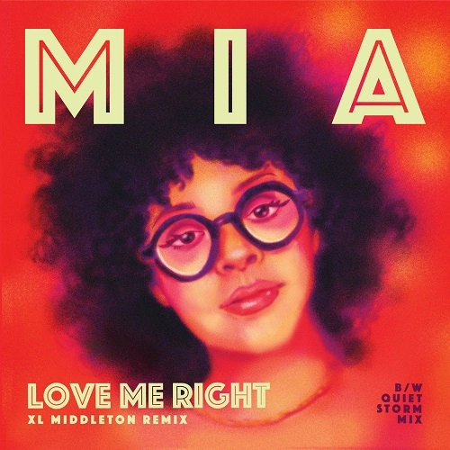 MIA / LOVE ME RIGHT (XL MIDDLETON REMIX) / LOVE ME RIGHT (QUIET STROM REMIX)