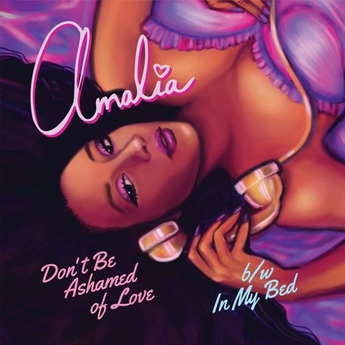 AMALIA / DON'T BE ASHAMED OF LOVE / IN MY BED