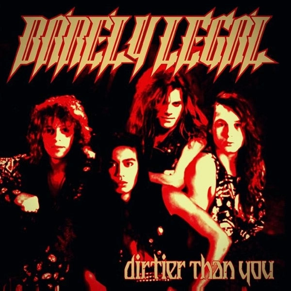 BARELY LEGAL / DIRTIER THAN YOU