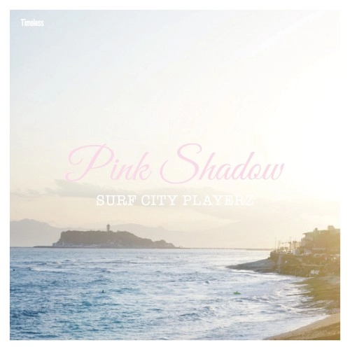 SURF CITY PLAYERZ / Pink Shadow