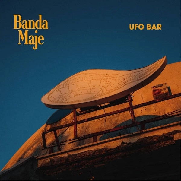 BANDA MAJE / バンダ・マジェ / UFO BAR