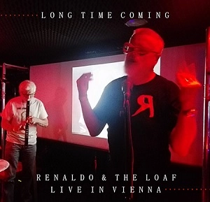 RENALDO & THE LOAF / レナルド・アンド・ザ・ローフ / LONG TIME COMING (LIVE IN VIENNA 2018)