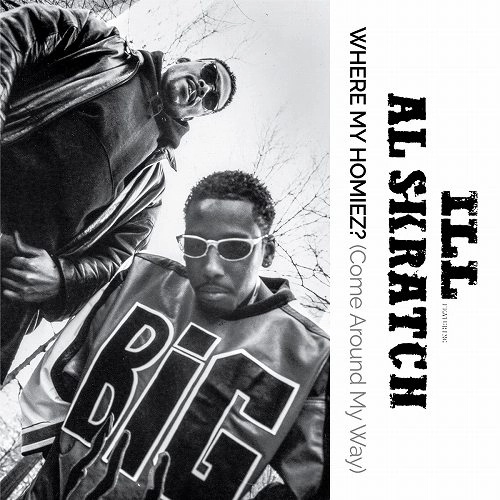 ILL AL SKRATCH / WHERE MY HOMIEZ? (COME AROUND MY WAY)