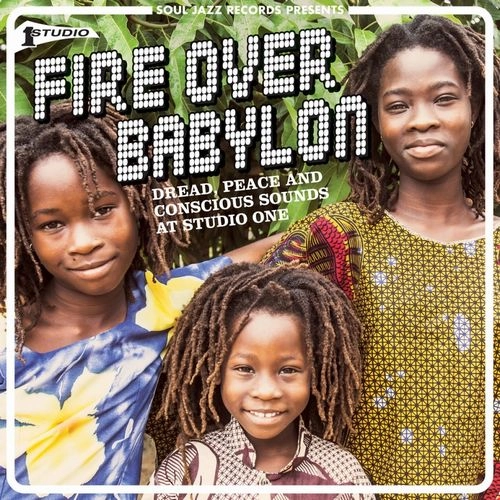 V.A. (SOUL JAZZ RECORDS) / FIRE OVER BABYLON : DREAD, PEACE AND CONSCIOUS SOUNDS AT STUDIO ONE