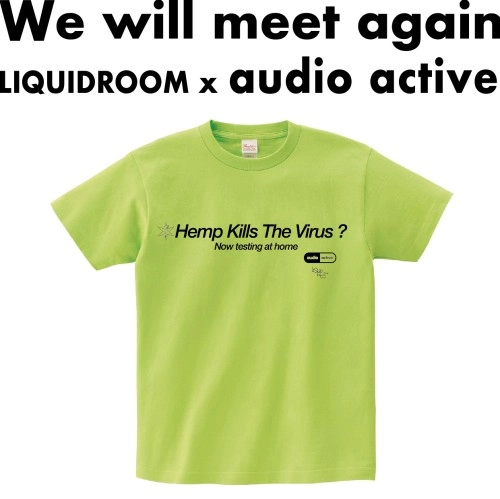 LIQUIDROOM × audio active / Hemp Kills The Virus？ 【ライトグリーン】サイズ：XXL