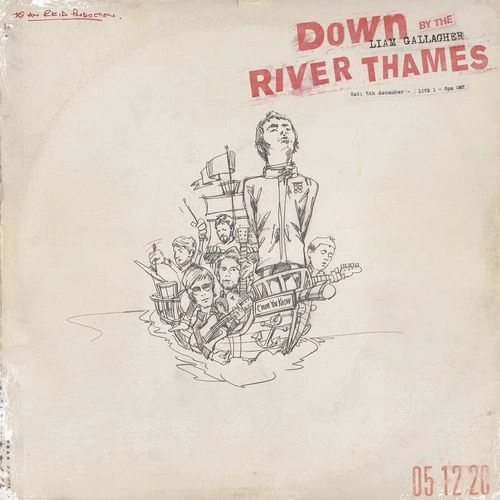 LIAM GALLAGHER / リアム・ギャラガー / ダウン･バイ･ザ･リバー･テムズ / DOWN BY THE RIVER THAMES