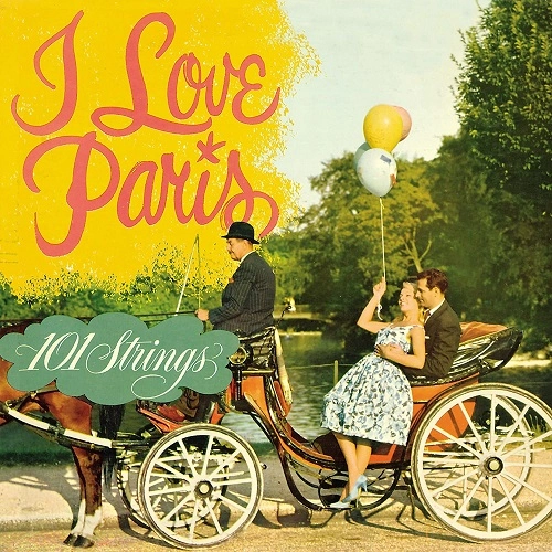 101 STRINGS ORCHESTRA / 101ストリングス・オーケストラ / I Love Paris +1(シャンソン名曲集/アイ・ラヴ・パリ) / I LOVE PARIS +1