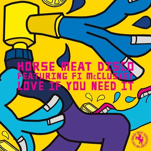 HORSE MEAT DISCO / LOVE IF YOU NEED IT FEAT FI MCCLUSKEY