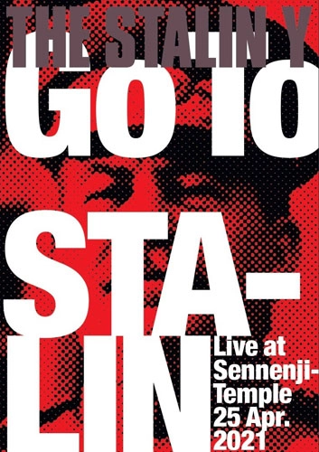 THE STALIN Y / GO TO STALIN　Live at Sennenji-Temple 25 Apr.2021 / GO TO STALIN Live at Sennenji Temple 25 Apr.2021