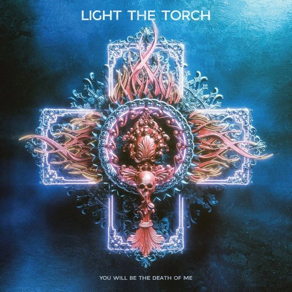 LIGHT THE TORCH / YOU WILL BE THE DEATH OF ME