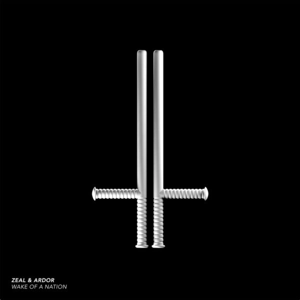 ZEAL & ARDOR / WAKE OF A NATION