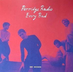 PORRIDGE RADIO / ポリッジ・レディオ / EVERY BAD BBC SESSION