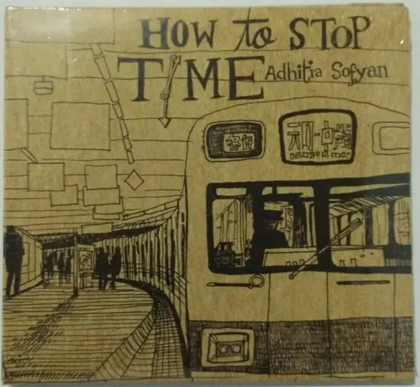 ADHITIA SOFYAN / アディティア・ソフィアン / HOW TO STOP TIME