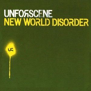 UNFORSCENE / NEW WORLD DISORDER