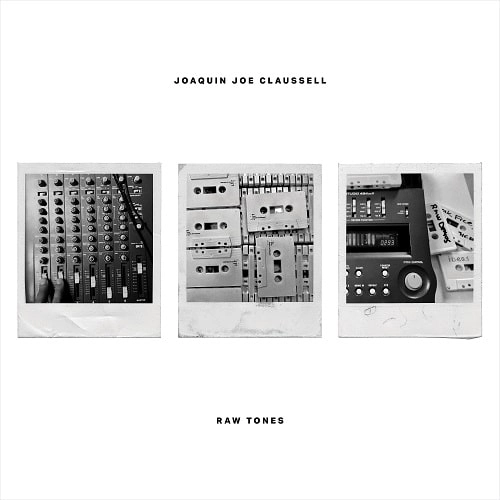 JOAQUIN JOE CLAUSSELL / ホアキン・ジョー・クラウゼル / RAW TONES (2LP)