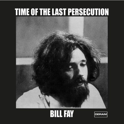 BILL FAY / ビル・フェイ / TIME OF THE LAST PERSECUTION ? DECCA/DERAM 1971[LP]