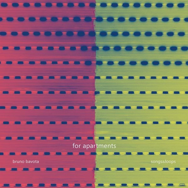 BRUNO BAVOTA / ブルーノ・バヴォタ / FOR APARTMENTS: SONGS & LOOPS (CD)