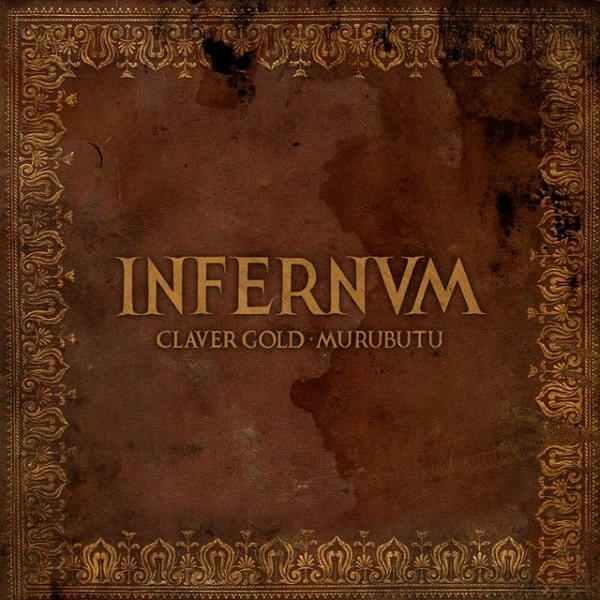 CLAVER GOLD & MURUBUTU / クラヴェル・ゴールド & ムルブトゥ / INFERNUM