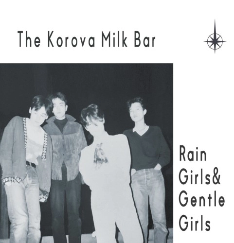 The Korova Milk Bar / Rain Girls & Gentle Girls