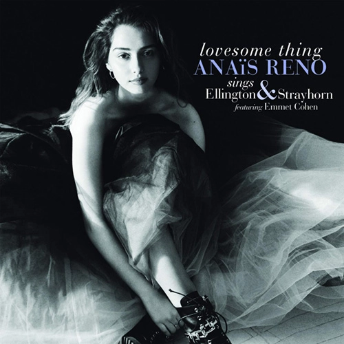 ANAIS RENO / アナイス・レノ / LOVESOME THING - SINGS ELLINGTON & STRAYHORN
