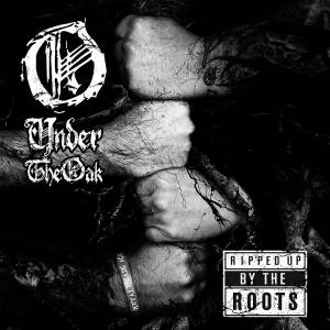 UNDER THE OAK / アンダー・ザ・オーク / RIPPED UP BY THE ROOTS