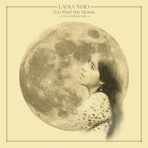 LAURA NYRO / ローラ・ニーロ / GO FIND THE MOON:THE AUDITION TAPE