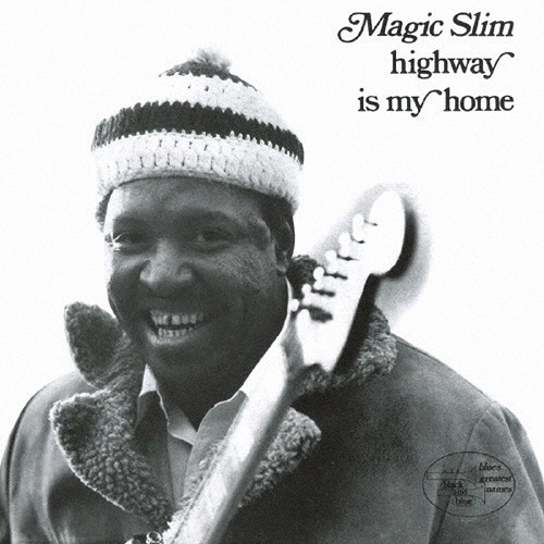 MAGIC SLIM / マジック・スリム / ハイウェイ・イズ・マイ・ホーム