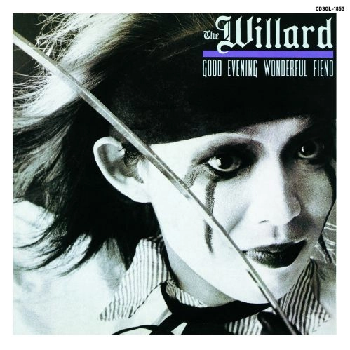 The willard / ウィラード / グッド・イヴニング・ワンダフル・フィエンド[2019REMASTER]