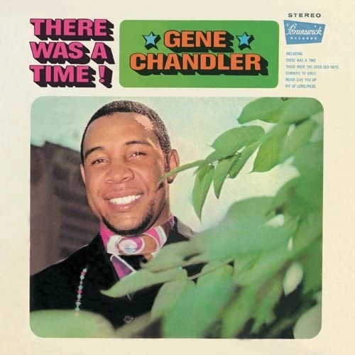 GENE CHANDLER / ジーン・チャンドラー / ゼア・ワズ・ア・タイム! +6