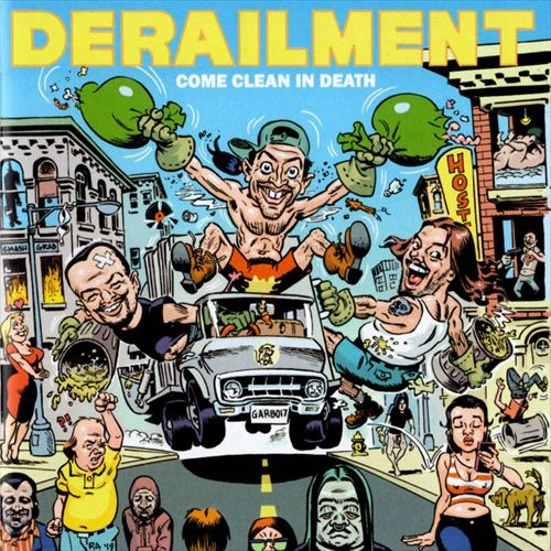 DERAILMENT / COME CLEAN IN DEATH
