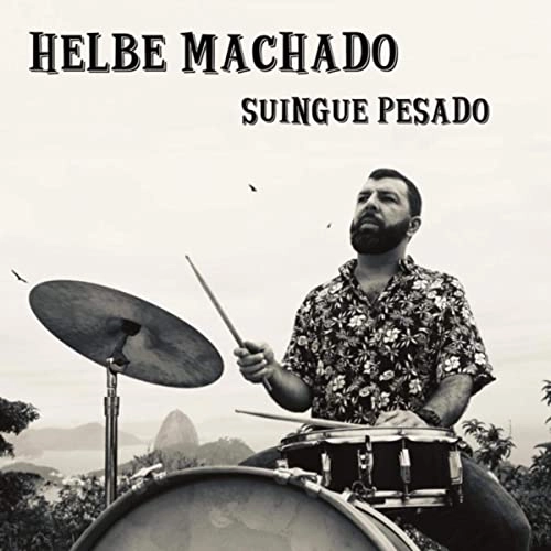 HELBE MACHADO / エルビ・マシャード / SUINGUE PESADO