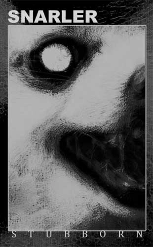 SNARLER / STUBBORN (CASSETTE)