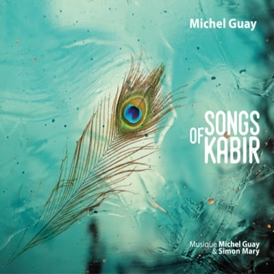 MICHEL GUAY & SIMON MARY / ミッシェル・グアイ & シモン・マリー / SONGS OF KABIR