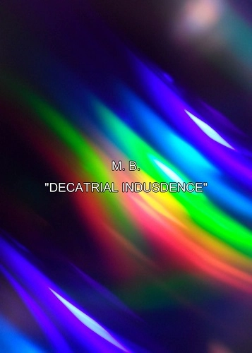 MAURIZIO BIANCHI (M.B.) / マウリツィオ・ビアンキ (M.B.) / DECATRIAL INDUSDENCE（CD-R）