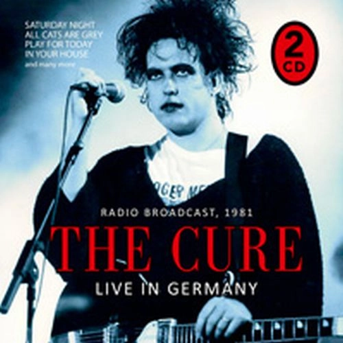 CURE / キュアー / LIVE IN GERMANY / RADIO BROADCAST, 1981 (2CD) / LIVE IN GERMANY / RADIO BROADCAST, 1981