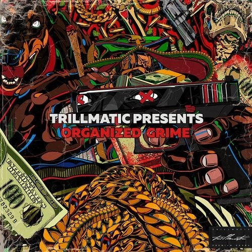 TRILLMATIC / ORGANIZED GRIME