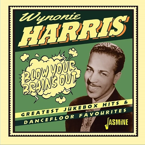 WYNONIE HARRIS / ワイノニー・ハリス / BLOW YOUR BRAINS OUT