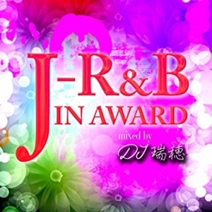 DJ瑞穂 / J-R&B IN AWARD mixed by DJ瑞穂