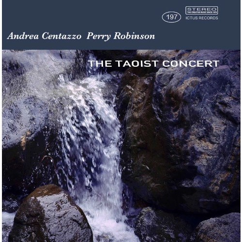 ANDREA CENTAZZO & PERRY ROBINSON / TAOIST CONCERT
