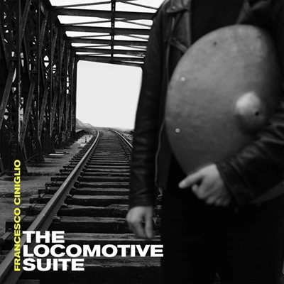 FRANCESCO CINIGLIO / フランチェスコ・シニグリオ / LOCOMOTIVE SUITE