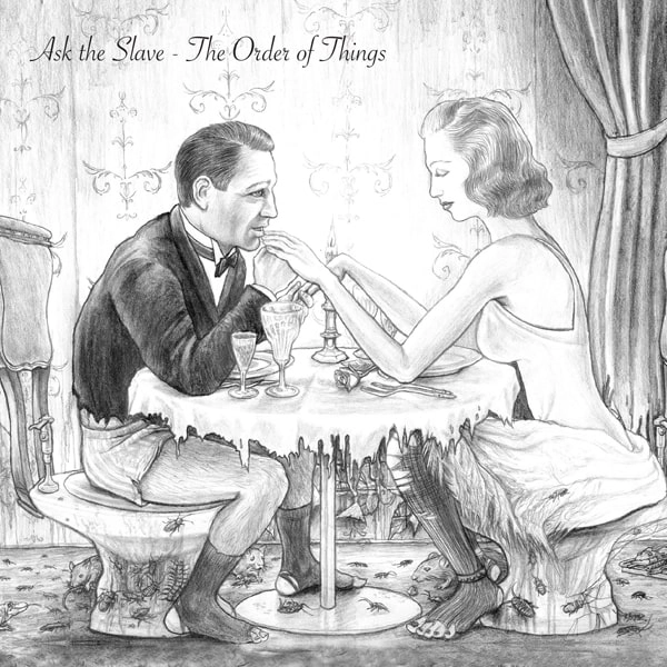 ASK THE SLAVE / THE ORDER OF THINGS 