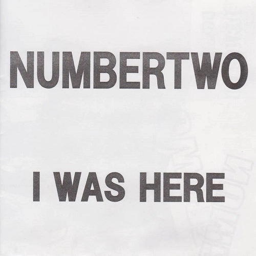 NUMBERTWO / I WAS HERE
