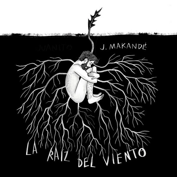 JUANITO MAKANDE / フアニート・マカンデ / LA RAIZ DEL VIENTO