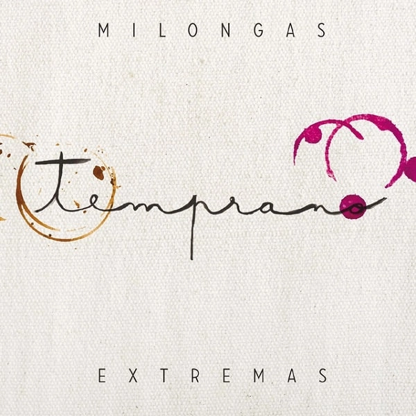 MILONGAS EXTREMAS / ミロンガス・エクストレマス / TEMPRANO
