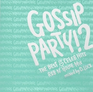 D.LOCK / GOSSIP PARTY!2 THE BEST OF CELEB HITS R&B N'HOUSE MIX mixed by D.LOCK