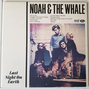 NOAH & THE WHALE / LAST NIGHT ON EARTH
