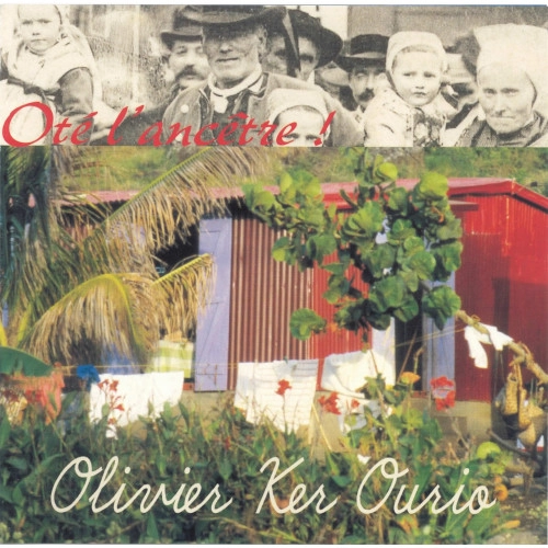OLIVIER KER OURIO / オリヴァー・カー・オゥリオ / OTE L'ANCETRE!