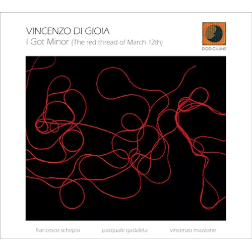 VINCENZO DI GIOIA / ビンセンツォ・ディ・ジョイア / I Got Minor (The Red Thread Of March 12th) 